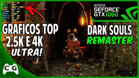 Dark Souls Remastered No Ultra 2 5k E 4k Teste GTX 1060 3gb 57 YouTube