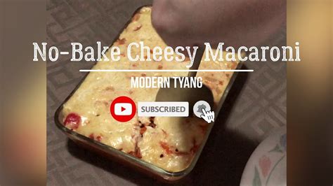 How To Make Filipino Style No Bake Cheesy Macaroni Youtube