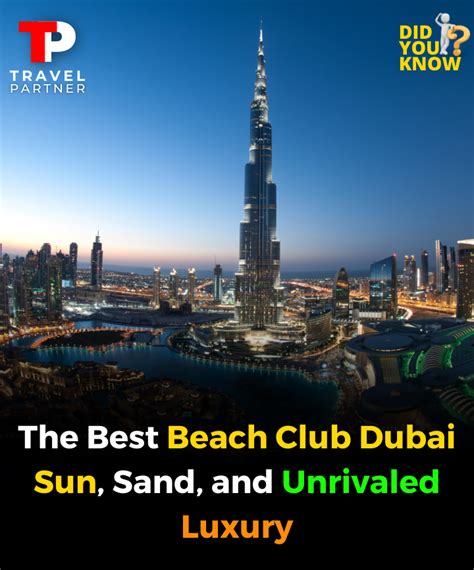 The Best Beach Club Dubai Sun Sand And Unrivaled Luxury By Zaib