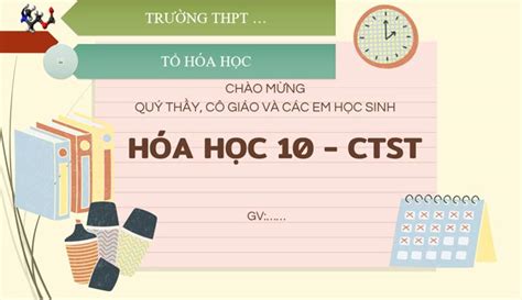 Bài giảng điện tử chuyên đề Hóa học 10 sách Chân trời sáng tạo Giáo án