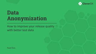 Data Anonymization For Better Software Testing Ppt