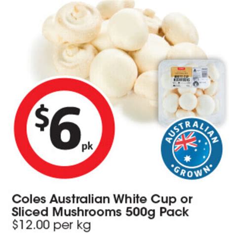 Coles Australian White Cup Or Sliced Mushrooms 500g Pack Offer At Coles