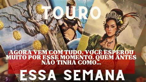 Touro♉💎 Essa Semana Vem Com Tudo VocÊ Esperou Muito Por Esse Momento