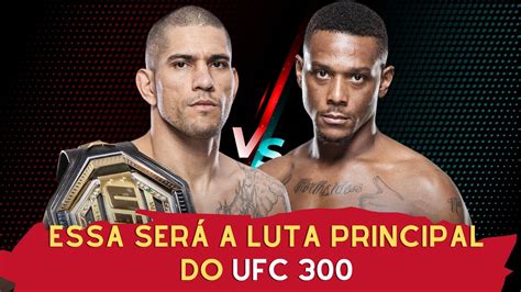 Alex Poatan vs Jamahal Hill será a LUTA PRINCIPAL do UFC 300 YouTube