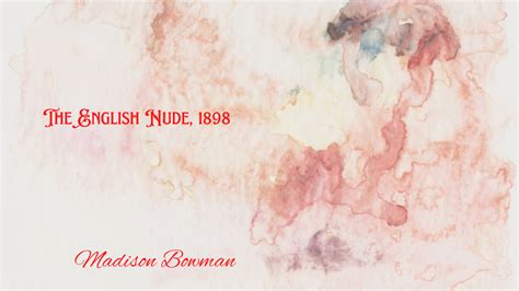 The English Nude 1898 By Madison Bowman Flora Fiction