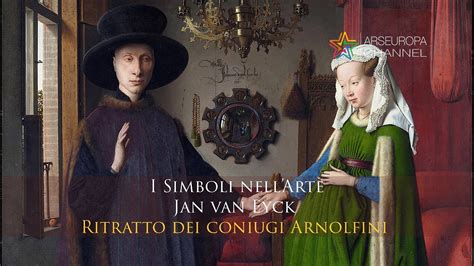 Simbologia Del Ritratto Dei Coniugi Arnolfini Jan Van Eyck Simboli