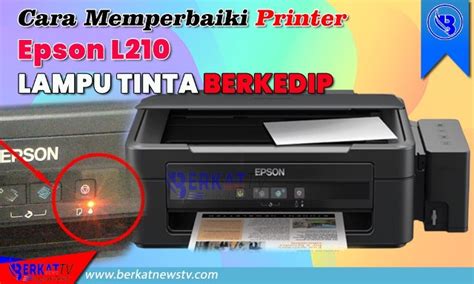 Cara Memperbaiki Printer Epson L Lampu Tinta Berkedip Berkatnews Tv