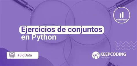 Ejercicios De Conjuntos En Python Keepcoding Bootcamps