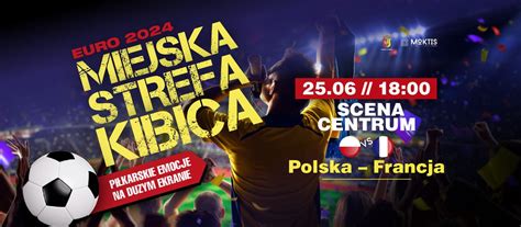 MIEJSKA STREFA KIBICA EURO 2024 Transmisja Meczu Polska Francja