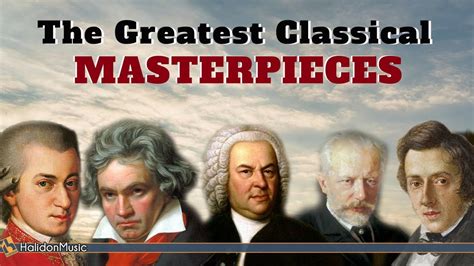 The Greatest Classical Masterpieces Youtube