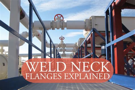 Weld Neck Flanges Explained Lynco Flange And Fitting