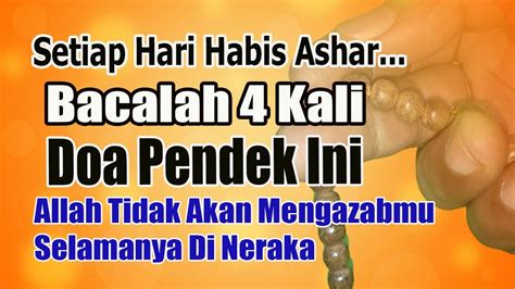 SETIAP HABIS ASHAR BACALAH 4 KALI DOA PENDEK INI ALLAH BEBASKAN DARI