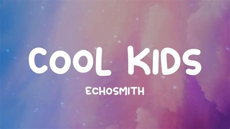 Cool Kids Echosmith Lyric Video Youtube