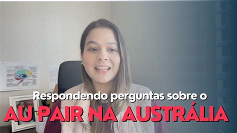 Respondendo perguntas sobre au pair na Austrália Qual o melhor visto