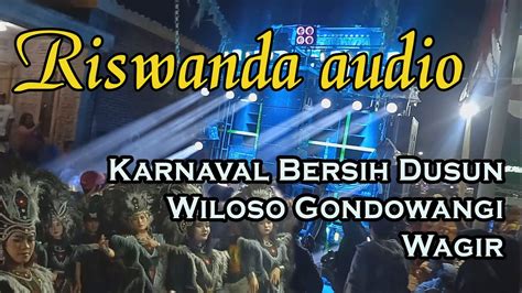 Karnaval Bersih Dusun Wiloso Gondowangi Wagir Riswanda Audio Wow