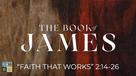 The Book Of James Faith That Works Youtube