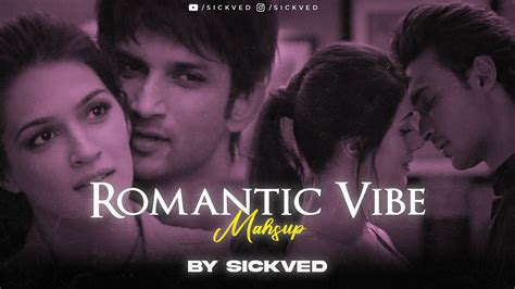 Romantic Vibe Mashup SICKVED Atif Aslam Alka Yagnik Darshan Raval