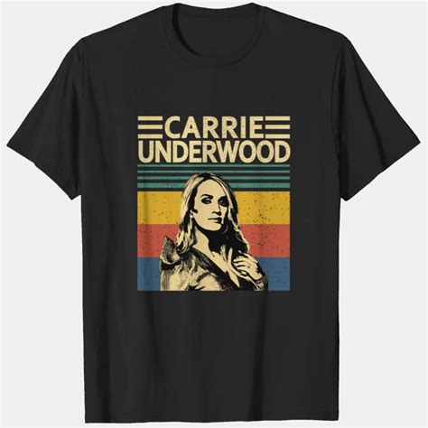 Carrie Underwood T Carrie Underwood T Unifort Tee T Shirt
