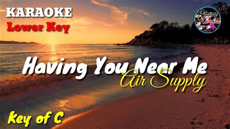 Having You Near Me By Air Supply Karaoke Lower Key Youtube