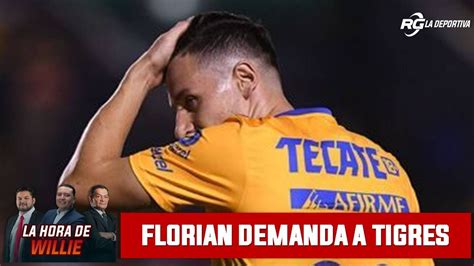 Florian Thauvin Demanda A Tigres La Hora De Willie Youtube