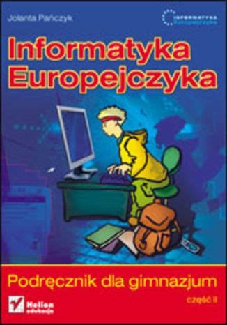 Informatyka Europejczyka Podręcznik dla gimnazjum Część 2 Stara