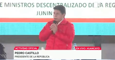 Pedro Castillo Pide Perd N Por Decir Que Protestantes Eran Pagados Mis