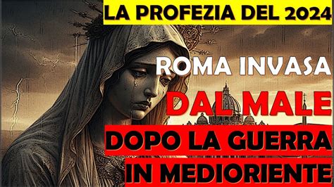 La Profezia Del 2024 Roma Invasa Dal Male Dopo La Guerra In