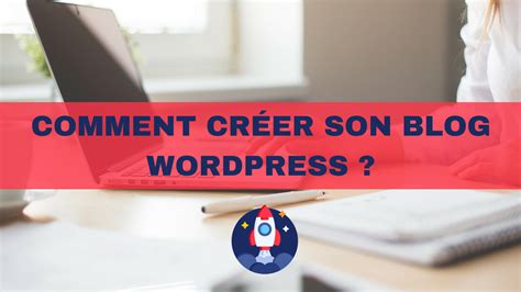 Comment créer son blog WordPress Vivre de son business