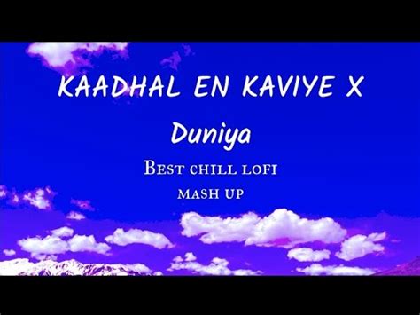 Kaadhal En Kaviye X Duniya Lofi Mashup Duniya Lofi Kaviye Song Lofi