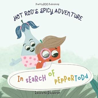 Hot Rod S Spicy Adventure In Search Of Pepper Todd A Funny Picture Book Series Of Veggie