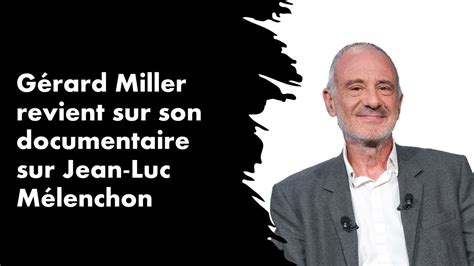 Gérard Miller et son documentaire sur Jean Luc Mélenchon YouTube