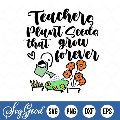 Teachers Plant Seeds Grow Forever Svg Cricut Cut Files Sil Inspire