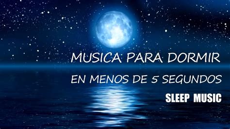 Dormir Profundamente Musica Para Dormir En Menos De 5 Minutos Sleep