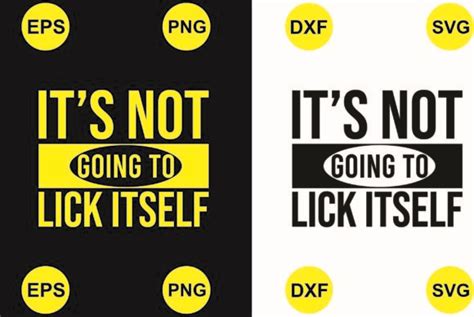 Its Not Going To Lick Itself Graphic By G M Graphics Desicn · Creative Fabrica