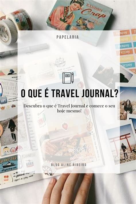 O que é Travel Journal Como fazer um Travel Journal BLOG ALINE RIBEIRO