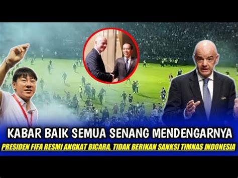 Presiden Fifa Angkat Bicara Timnas Indonesia Terbebas Dari Sanksi