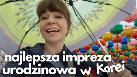 Najlepsza Impreza Urodzinowa W Korei Nareszcie Jest Normalnie Youtube