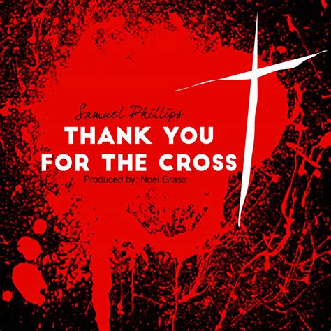 Thank you for the Cross – Samuel Phillips