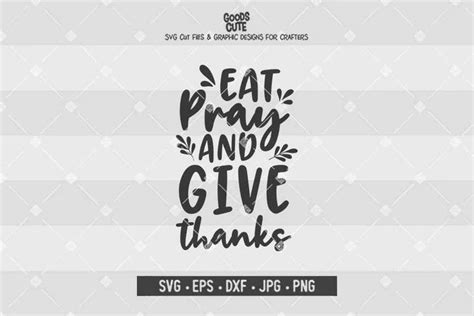 Eat Pray And Give Thanks Svg Eps Dxf Png Cut File Cricut Silhouette