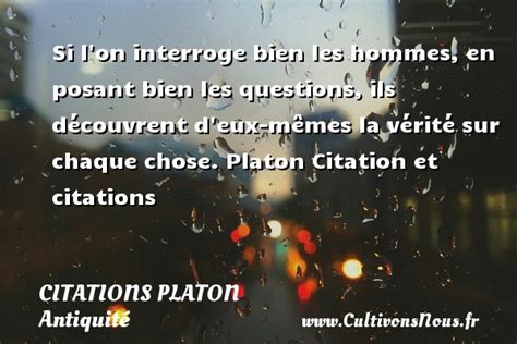 Si L On Interroge Bien Les Citations Citations Platon Cultivons Nous