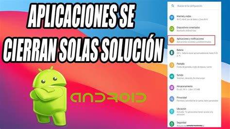 Las Aplicaciones Se Cierran Solas En Android Soluci N Youtube