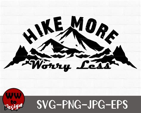 Hike More Worry Less Svg Hike Adventure Cut Files Adventure Etsy