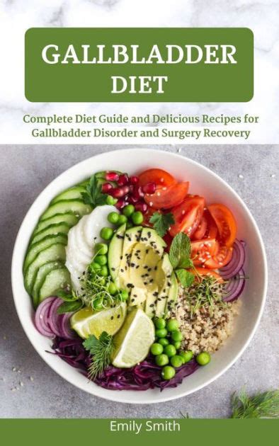 Gallbladder Diet Complete Diet Guide And Delicious Recipes For Gallbladder Disorder And Surgery