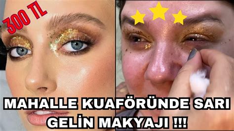 Sari Gel N Makyaji Mahalle Kuaf R Bu Nasil Makyaj