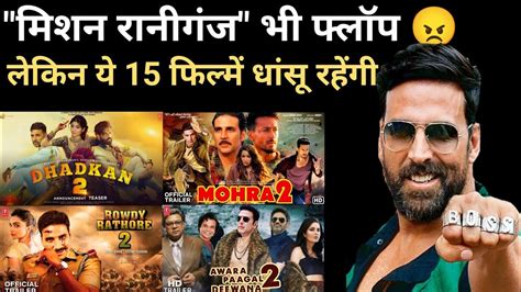 Akshay Kumar Upcoming Movies Akshay Kumar Upcoming Movies Trailer