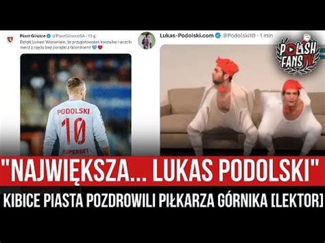 Najwi Ksza Lukas Podolski Kibice Piasta Pozdrowili Pi Karza