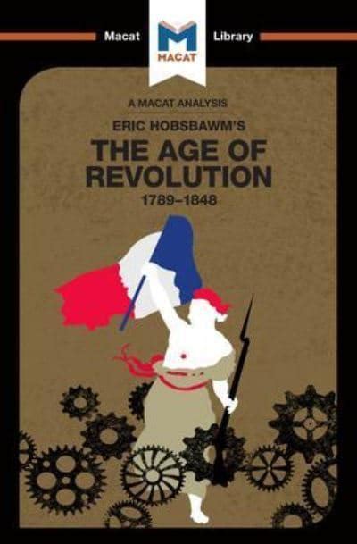 An Analysis Of Eric Hobsbawm S The Age Of Revolution Tom Stammers