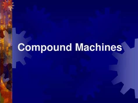 Ppt Compound Machines Powerpoint Presentation Free Download Id3131517