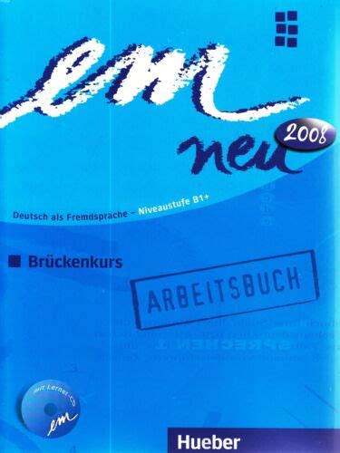 Hueber EM NEU 2008 Bruckenkurs ARBEITSBUCH Mit Lerner CD Niveaustufe B1