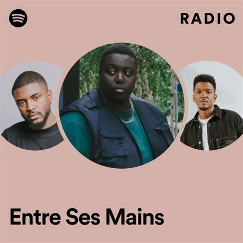 Entre Ses Mains Radio Playlist By Spotify Spotify